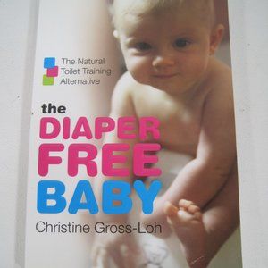 The Diaper Free Baby by Christine Gross-Loh (2007)